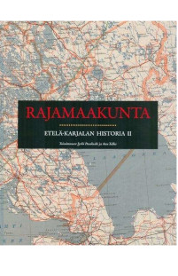 Rajamaakunta. Etelä-Karjalan historia II