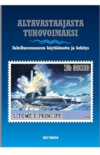 Altavastaajasta tuhovoimaksi. Sukellusveneaseen käyttöönotto ja kehitys