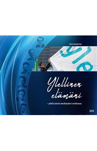 Ylellinen elämäni. Pitkä taival mediatalon matkassa